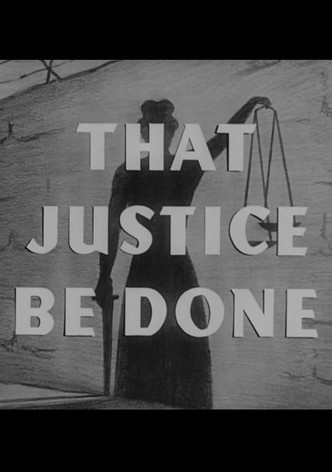 That Justice Be Done