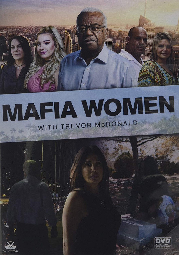 Mafia Women With Trevor Mcdonald Streaming Online Mafia Women With Trevor Mcdonald Streaming Online
