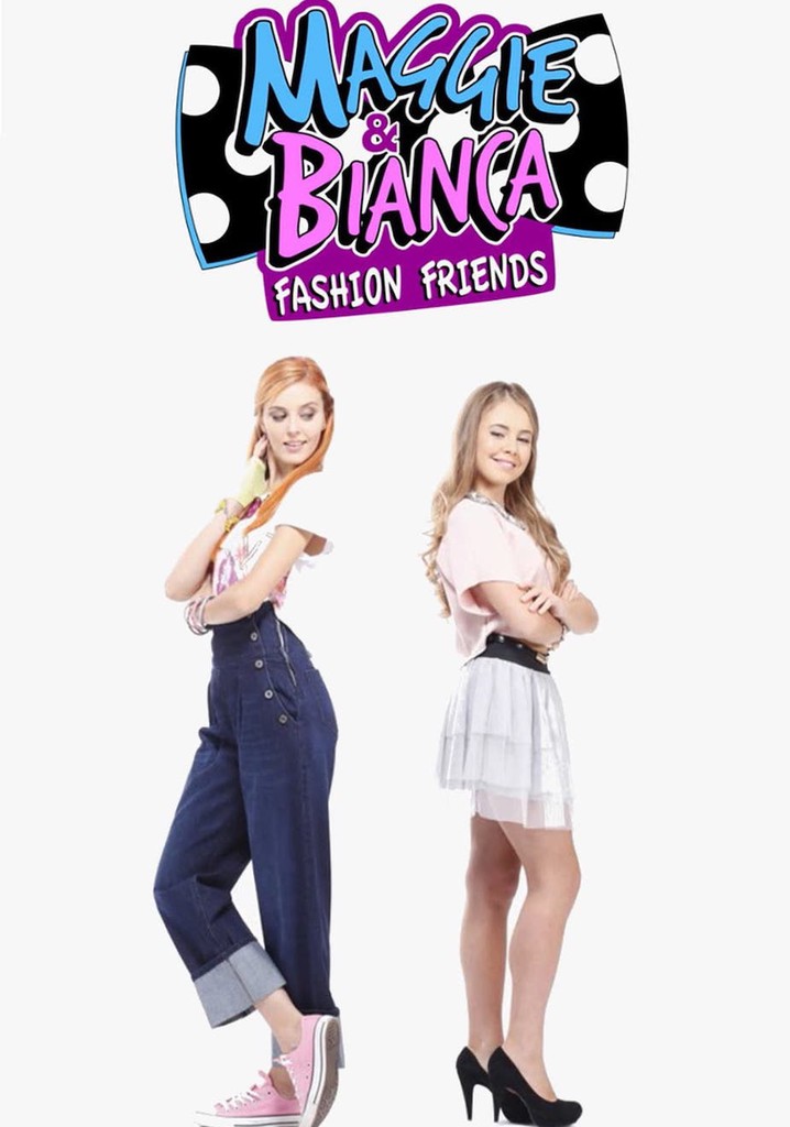Maggie & Bianca Fashion Friends - streaming online