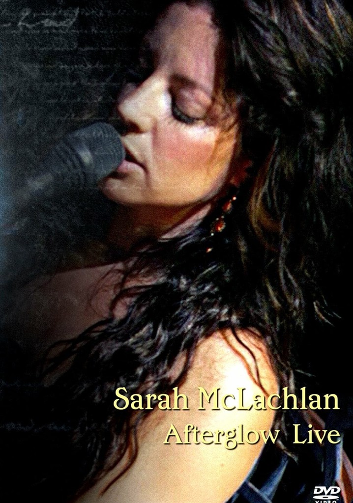 Sarah McLachlan: Afterglow Live