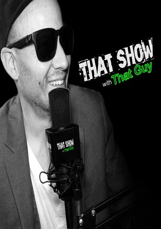 THAT SHOW with That Guy