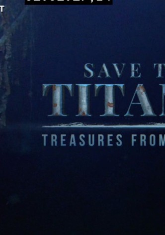 Save the Titanic: Treasures from the Deep