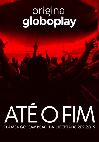 Até o Fim - Flamengo Campeão da Libertadores 2019