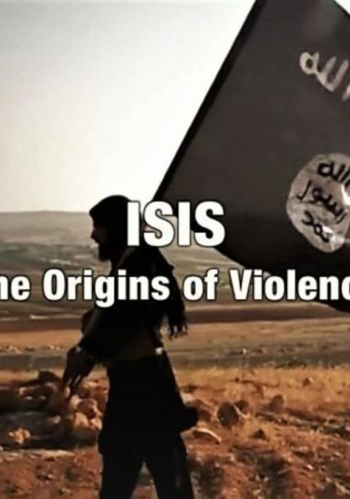 Isis: The Origins of Violence
