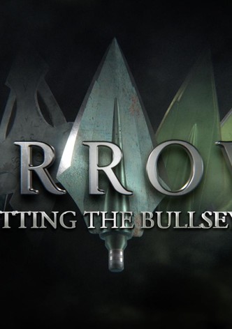 Arrow: Hitting the Bullseye