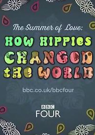 The Summer of Love: How Hippies Changed the World