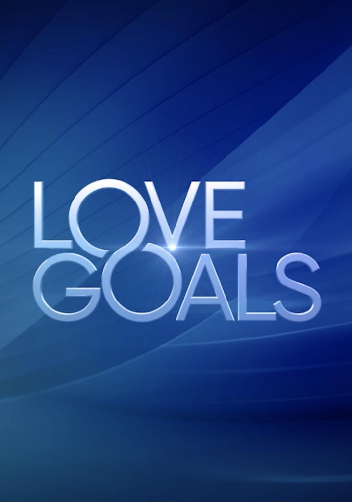 Love Goals watch tv show streaming online