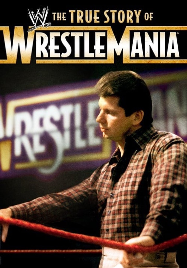 The True Story of WrestleMania