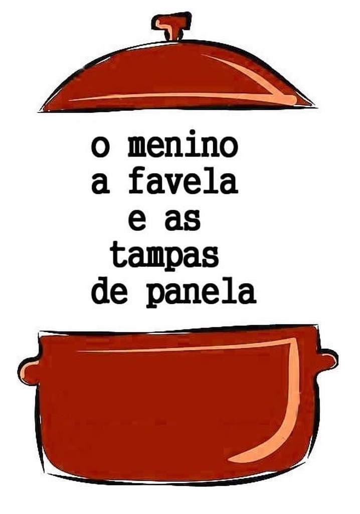 O Menino, a Favela e as Tampas de Panela