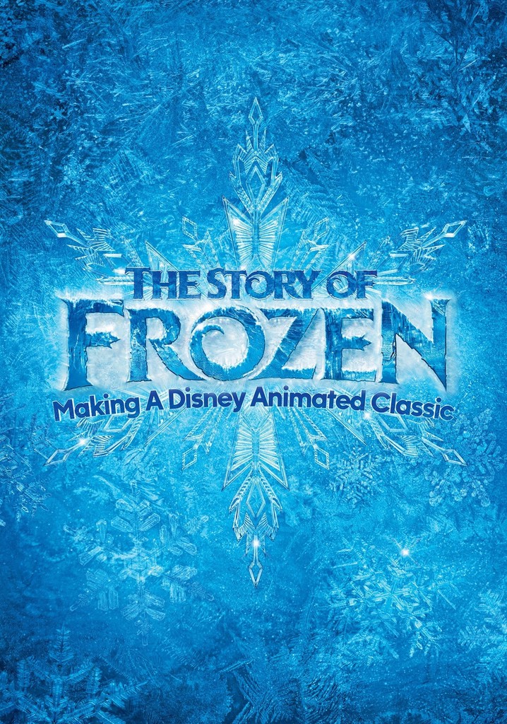 The Story of Frozen: Making a Disney Animated Classic