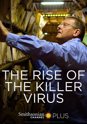 The Rise of the Killer Virus