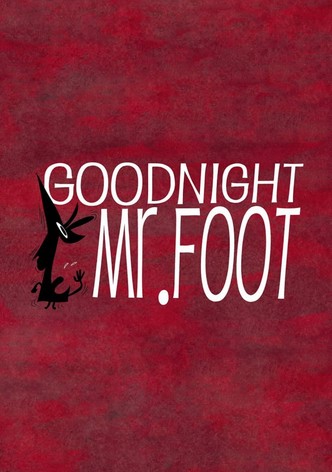 Goodnight, Mr. Foot