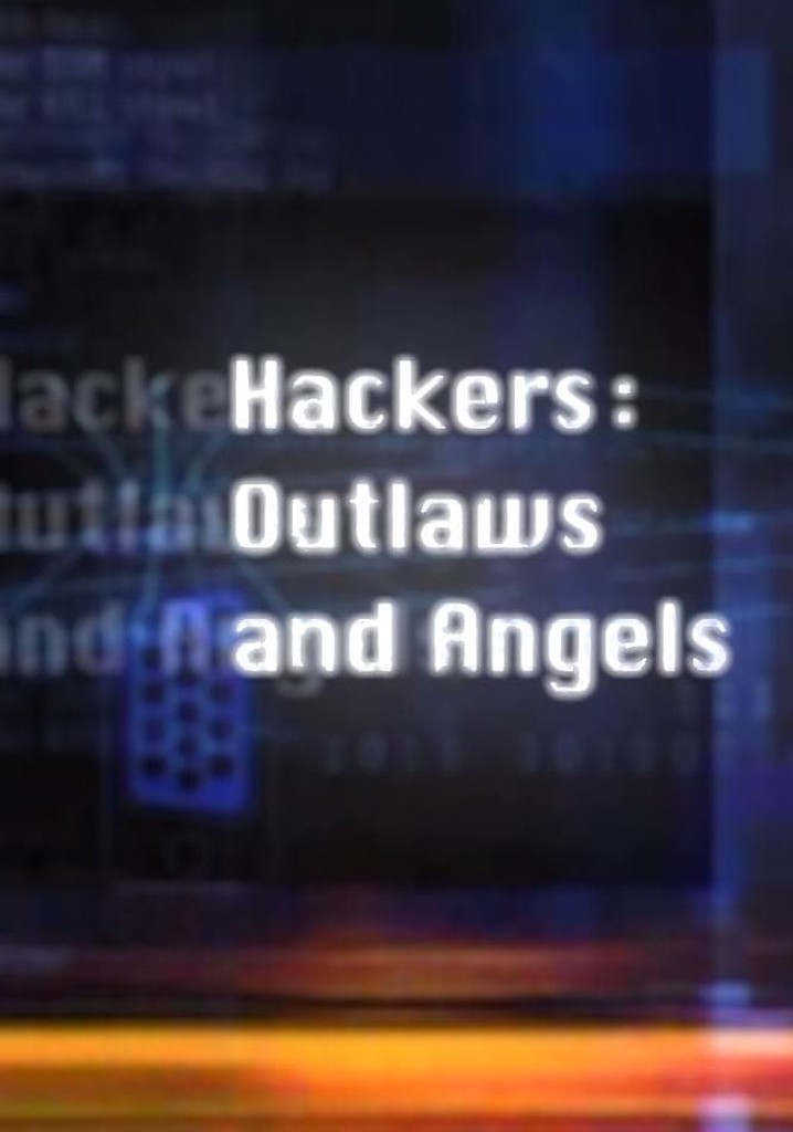 Hackers: Outlaws and Angels