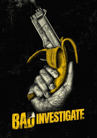 Bad Investigate