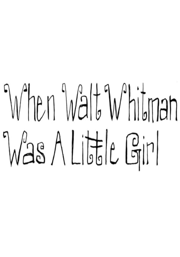 When Walt Whitman Was a Little Girl