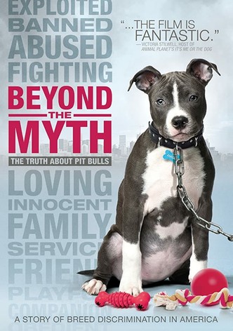 Beyond the Myth: A Film About Pit Bulls and Breed Discrimination