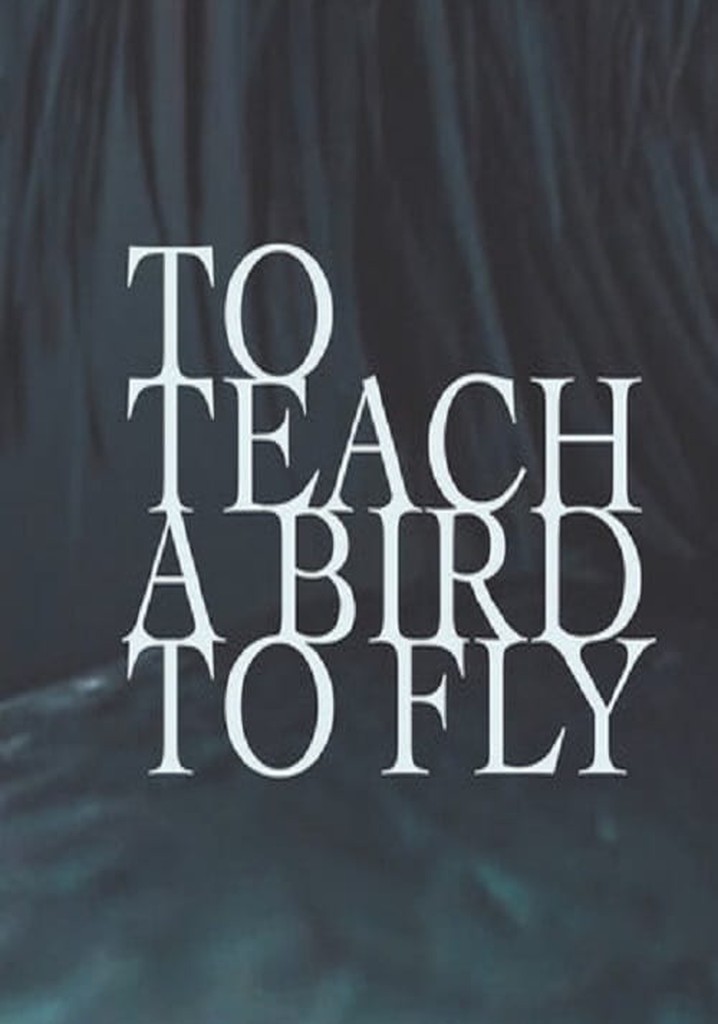 To Teach a Bird to Fly