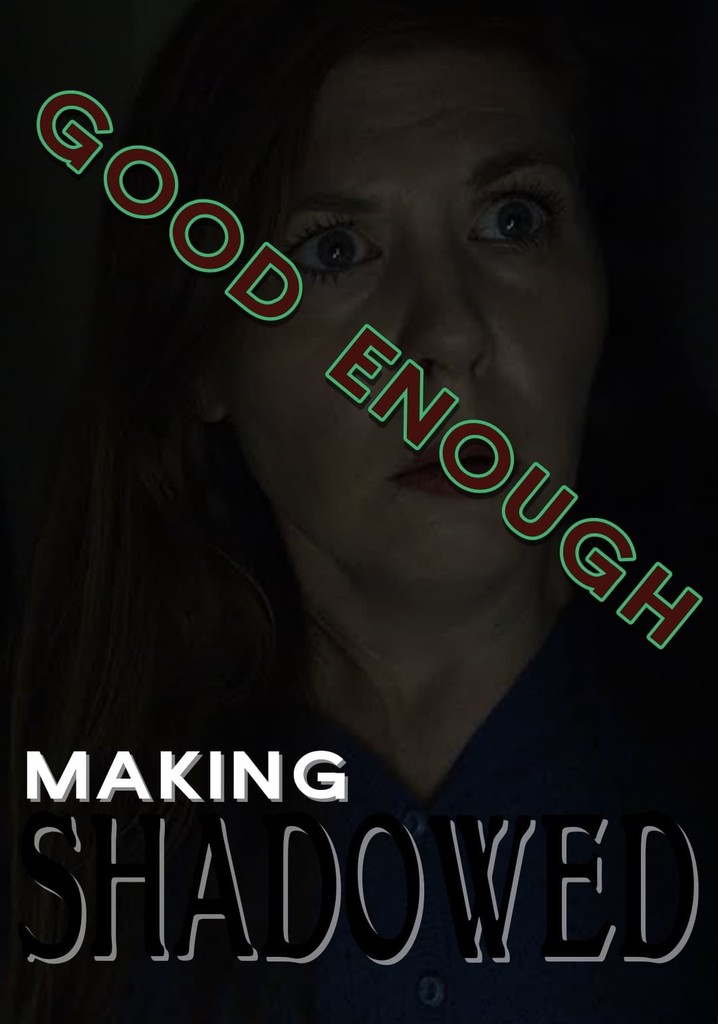 Good Enough: Making Shadowed
