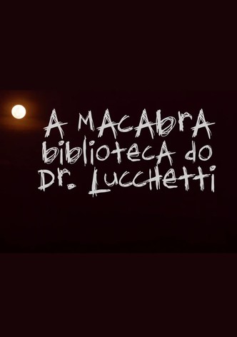 Dr. Lucchetti's Macabre Atheneum