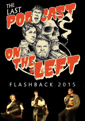 Last Podcast on the Left: Live Flashback 2015