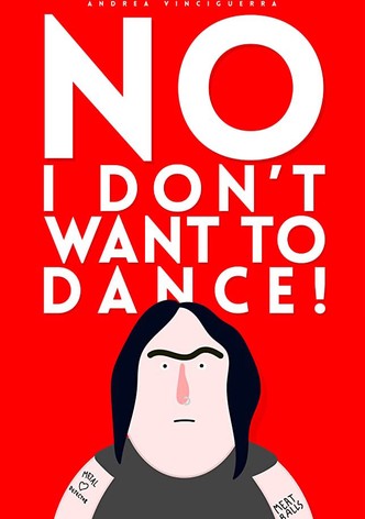 No, I Don't Want to Dance!