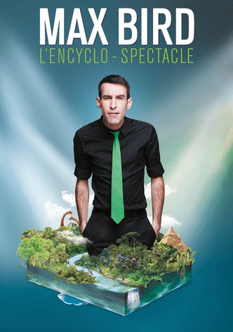 Max Bird : l'encyclo-spectacle