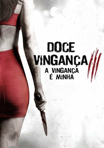 Doce Vingança 3: A Vingança é Minha