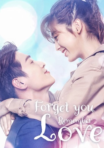 Forget You Remember Love