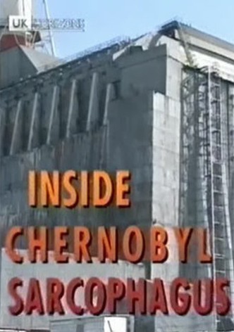 BBC Horizon – Inside Chernobyl’s Sarcophagus