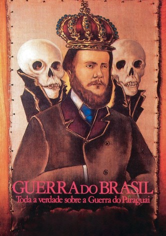 Guerra do Brasil - Toda Verdade sobre a Guerra do Paraguai