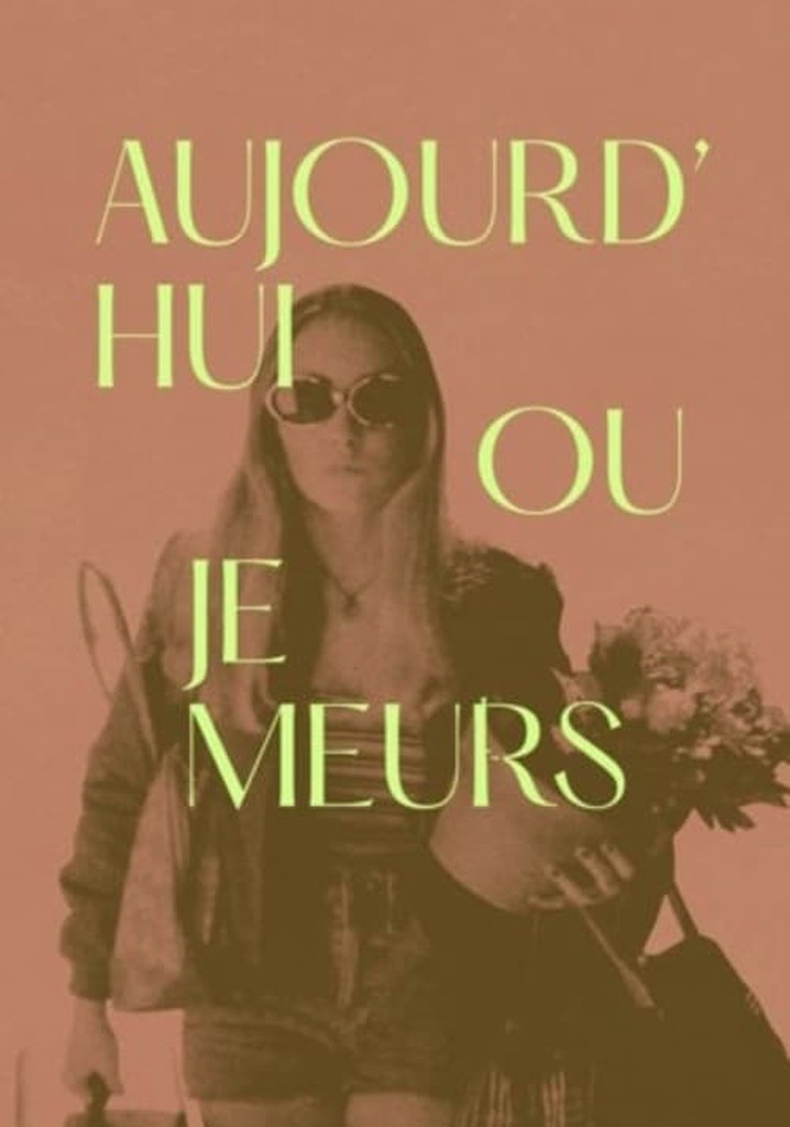 Aujourd'hui ou je meurs