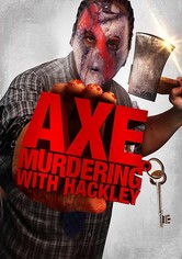 Axe Murdering with Hackley