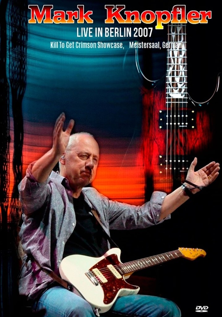 Mark Knopfler - Live In Berlin 2007
