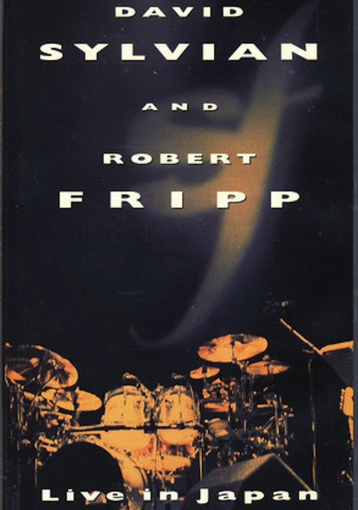 David Sylvian and Robert Fripp: Live in Japan