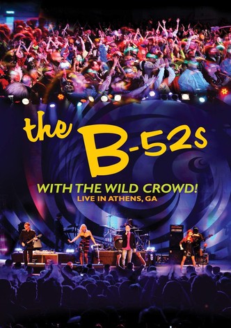 The B52s - With The Wild Crowd: Live in Athens, GA