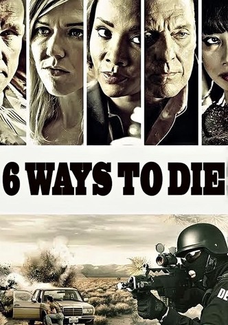 6 Ways to Die