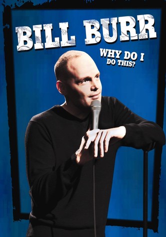 Bill Burr: Why Do I Do This?