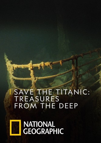Save the Titanic: Treasures From the Deep