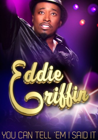 Eddie Griffin: You Can Tell 'Em I Said It