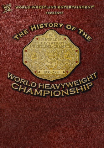 WWE: The History Of The World Heavyweight Championship