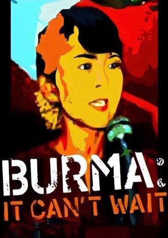 Burma: It Can't Wait
