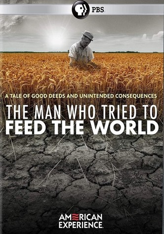 The Man Who Tried to Feed the World