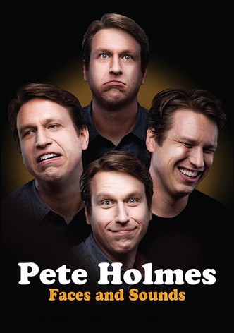 Pete Holmes: Faces and Sounds