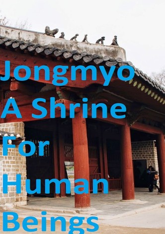 Jongmyo: A Shrine For Human Beings