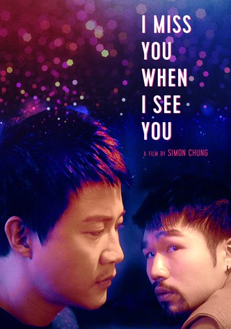 I Miss You When I See You