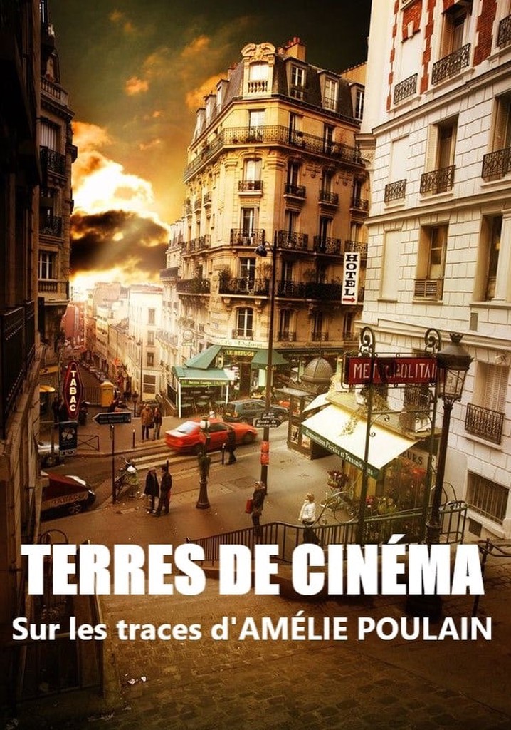 Terres de cinéma: Sur les traces d'Amélie Poulain