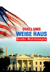 Duell ums Weiße Haus - Große Wahlkämpfe