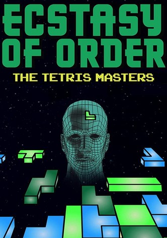 Ecstasy of Order: The Tetris Masters