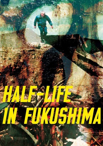 Half-Life in Fukushima