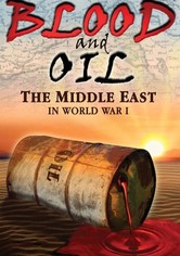 Blood and Oil: The Middle East in World War I